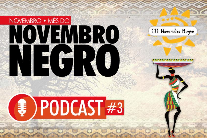 III Novembro Negro - Podcast #3: Racismo estrutural?w=1020